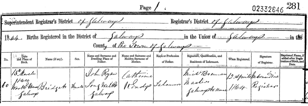 An early register entry recording the birth of Bridget, daughter of John Ryan (labourer) and Catherine Keady of Long Walk, at Galway Workhouse on 13 March 1864. The birth was registered by Michael Brennan, the Master of the Workhouse. The district, union and county are recorded at the top of the register page.